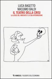 Il teatro della crisi. La legge del mercato e la sua interruzione