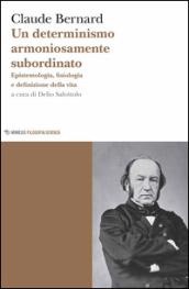 Un determinismo armoniosamente subordinato. Epistemologia, fisiologia e definizione della vita