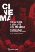 Un'aspirina e un caffè con Bernardo Bertolucci. Regista e attori si raccontano