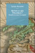 Qu'est-ce que l'Occident? Enquete au coeur du progrès