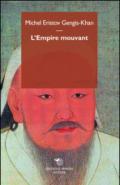 Gengis Khan. L'empire mouvant