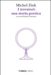 I trovatori: una storia poetica