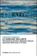 Le diarchie dell'arte. Tra estetica ed etica, immagini e realtà, macchine artificiali e pittura