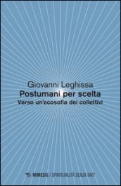 Postumani per scelta. Verso un'ecosofia dei collettivi