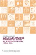 Sulla sublimazione. Un percorso del destino del desiderio nella teoria e nella cura