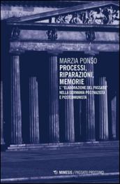 Processi, riparazioni, memorie. L'«elaborazione del passato» nella Germania postnazista e postcomunista