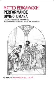 Performance divino-umana. La concettualità del drammatico nella proposta teologica di H. U. Von Balthasar