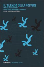 Il silenzio della polvere. Capitale, verità e morte in una storia meridionale di amianto