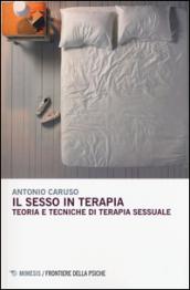 Il sesso in terapia. Teoria e tecniche di terapia sessuale