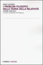 I problemi filosofici della teoria della relatività. Lezioni 1920-1921