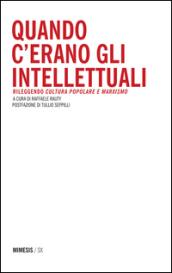 Quando c'erano gli intellettuali. Rileggendo «cultura popolare e marxismo»