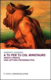 A tu per tu col minotauro. Ansia e panico, una lettura psicoanalitica