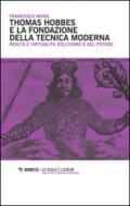 Thomas Hobbes e la fondazione della tecnica moderna. Realtà e virtualità dell'uomo e del potere