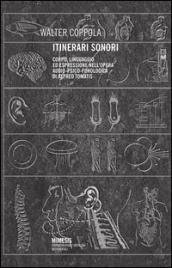 Itinerari sonori. Corpo, linguaggio ed espressione audio-psico-fonologica di Alfred Tomatis