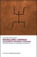 Risvegliare l'energia. Psicoterapia corporea e buddismo