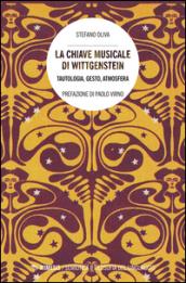 La chiave musicale di Wittgenstein. Tautologia, gesto, atmosfera