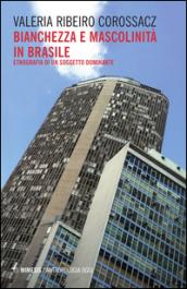 Bianchezza e mascolinità in Brasile. Etnografia di un soggetto dominante