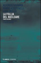 La follia del nucleare. Come uscirne?