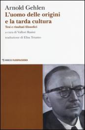 L'uomo delle origini e la tarda cultura. Tesi e risultati filosofici