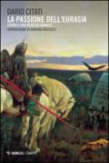La passione dell'Eurasia. Storia e civiltà in Lev Gumilev