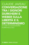 Conversazione tra i signori Durkheim e Weber sulla libertà e il determinismo