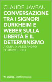 Conversazione tra i signori Durkheim e Weber sulla libertà e il determinismo