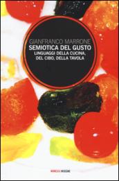 Semiotica del gusto. Linguaggi della cucina, del cibo, della tavola