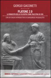 Platone 2.0. La rinascita della filosofia come palestra di vita