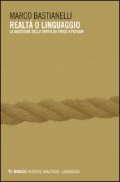 Realtà o linguaggio. La questione della verità da Frege a Putnam
