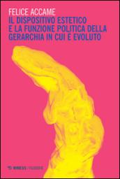 Il dispositivo estetico e la funzione politica della gerarchia in cui è evoluto