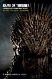 Game of Thrones. Una mappa per immaginare mondi