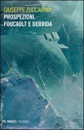 Prospezioni. Foucault e Derrida