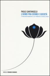 L'uomo fra cosmo e società. Il neoconfucianesimo e un millennio di storia cinese