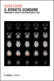 Il ritratto-scansione. Immaginare il cervello tra neuroscienza e arte