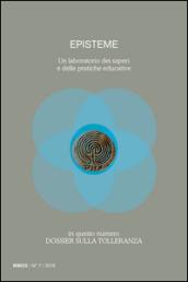 Episteme. Un laboratorio dei saperi e delle pratiche educative. 7.Dossier sulla tolleranza