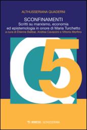 Sconfinamenti. Scritti su marxismo, economia ed epistemologia in onore di Maria Turchetto