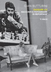 Daiquiri 2.0. Racconti e fotografie di reportage. Ediz. illustrata