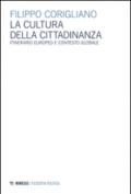 La cultura della cittadinanza. Itinerario europeo e contesto globale