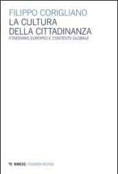 La cultura della cittadinanza. Itinerario europeo e contesto globale