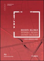 Necessità dell'oblio. Patrimoni e paesaggi costruiti sull'acqua