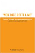 «Non date retta a me». Etiche letterarie tra paradigma e paradosso