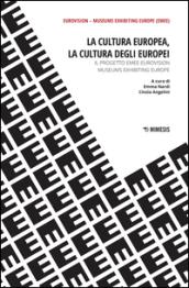 La cultura europea, la cultura degli europei. Il progetto EMEE-Eurovision museums exhibiting Europe