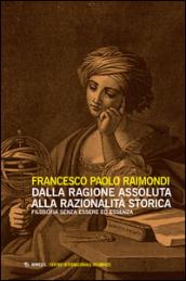 Dalla ragione assoluta alla razionalità storica. Filosofia senza essere ed essenza