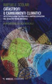 Catastrofi e cambiamenti climatici. Sette riflessioni su pensiero e rappresentazioni del disastro tecno-naturale