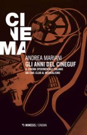 Gli anni del Cineguf. Il cinema sperimentale italiano dal cine-club al Neorealismo