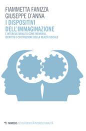 I dispositivi dell'immaginazione. L'interculturalità come memoria, identità e costruzione della realtà sociale