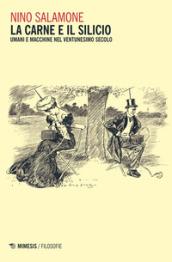 La carne e il silicio. Uomini e macchine nel ventunesimo secolo