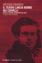 Il teatro lancia bombe nei cervelli. Articoli, critiche, recensioni (1915-1920)