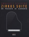 Zirkus suite. Un peccato di gioventù. Con CD-Audio