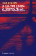 La ricezione italiana di Fernando Pessoa. Tra mitizzazioni e appropriazioni (in)debite